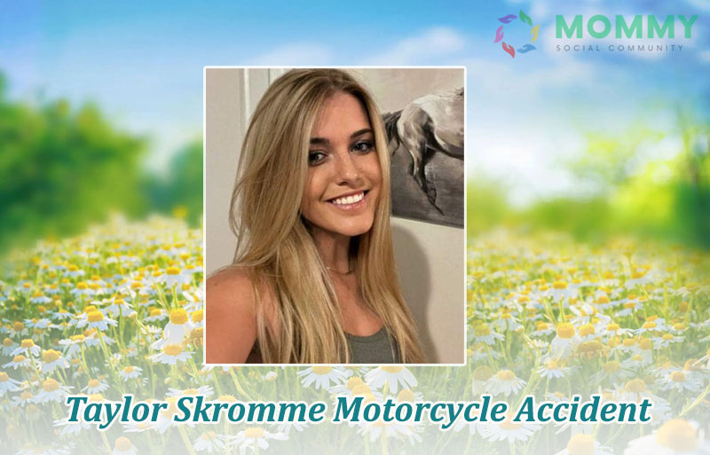 Taylor Skromme Motorcycle Accident: A Tribute to the TikTok Star